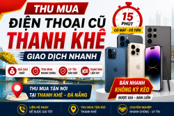 Thu mua điện thoại cũ Thanh Khê – Giao dịch nhanh 15 phút