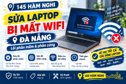 Sửa laptop bị mất Wifi Đà Nẵng – Lỗi phần mềm & phần cứng lấy liền